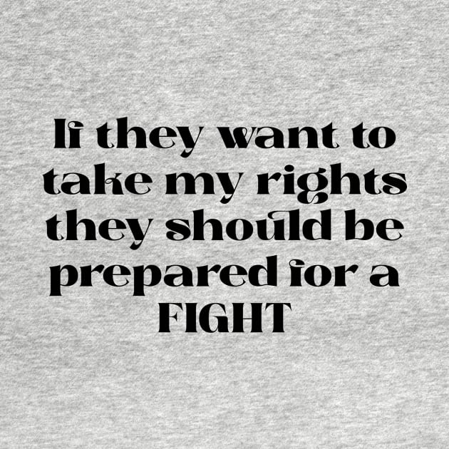 They can’t take my rights without a fight design (black text) by KalanisArt